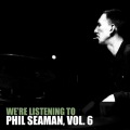 We're Listening to Phil Seaman, Vol. 6