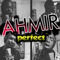 Ahmir - Perfect