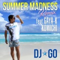DJ☆GO、GAYA-K、KOWICHI - Summer Madness (Remix)