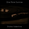 dickie valentine - One More Sunrise