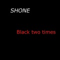 Shone - Black Two Times