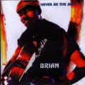 Brian - Never Be the Same