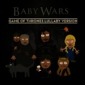 Baby Wars - Game of Thrones (Lullaby Version)