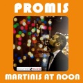 Promis - Martinis at Noon