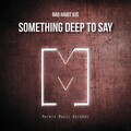 Bad Habit Djs - Something Deep to Say