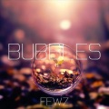 FEWZ - Bubbles