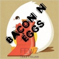 FEWZ - Bacon n Eggs