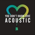 You Don't Know Love (Acoustic)