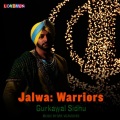 Gurkawal Sidhu、Warriors - Jalwa