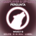 Gameplayer、Up-Loud - Pergunta
