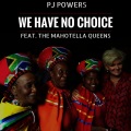 PJ Powers、the Mahotella Queens - We Have No Choice (feat. The Mahotella Queens)