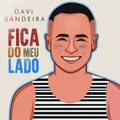 Davi Bandeira - Fica do Meu Lado
