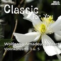 Classic for You: Mozart - Violinkonzerte No. 3 und No. 5