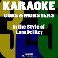 Gods & Monsters (In the Style of Lana Del Rey) [Karaoke Version]