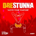 Dre Stunna、stein - Move Your Waistline