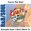 Karaoke Soul: I Don't Want To