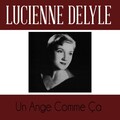 Lucienne Delyle - Un ange comme ça