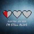 Electric Joy Ride - I'm Still Alive