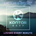 Latroit、Bishøp - Loving Every Minute