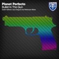 planet perfecto - Bullet In The Gun