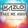 Alexa Lusader、Kazlo - Take Me Away