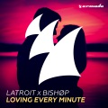 Latroit、BISHØP - Loving Every Minute