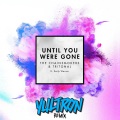 The Chainsmokers、Tritonal、Emily Warren - Until You Were Gone