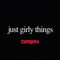 Dawin - Just Girly Things