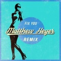 Matthew Heyer、Coldplay - Fix You (Matthew Heyer Remix)