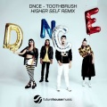 DNCE、Higher Self - Toothbrush