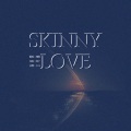 Skinny Love