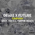 Drake、Future、Riot Ten、CYBRPNK - Jumpman (Riot Ten & CYBRPNK Remix)