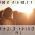 Klangspieler、Martin Haber、Gustavo Trebien - When You Say Nothing At All (Klangspieler & Martin Haber Remix)