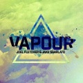 Joel Fletcher、Jake Sgarlato - Vapour (Original Mix)