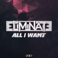 Eliminate - All I Want (Original Mix)