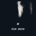 VESK GREEN - 秋 (autumn)