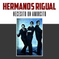 Hermanos Rigual - Necesito un Amorcito