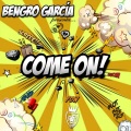Bengro Garcia - Come on!