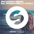 Jordan (IE)、Tavi Castro、Chasing Cities - So Serious (feat. Chasing Cities)