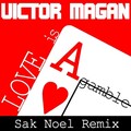 Victor Magan、Sak Noel - Love Is a Gamble