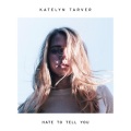 Katelyn Tarver - Hate to Tell You