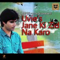 Uvie - Jane Ki Zid Na Karo