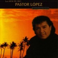 Pastor López - CorazÃ³n Apasionado (Digitally Remastered Original)