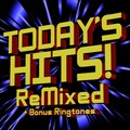 Today’s Hits Remixed (+ Bonus Ringtones)