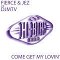 DJ MTV、Fierce、Jez - Come Get My Lovin'