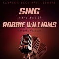 Sing in the Style of Robbie Williams (Karaoke Version)