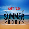 Baby Tash - Summer Body
