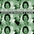Almira、jackson do pandeiro - À Base de Bala