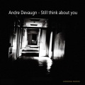 Andre Devaugn - Still Think About You