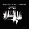 Andre Devaugn - Still Think About You